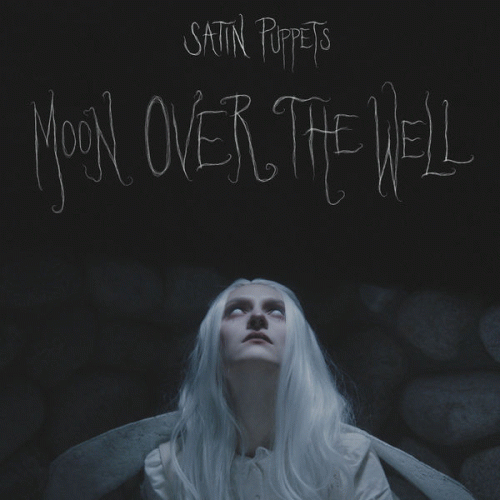 Satin Puppets : Moon Over the Well